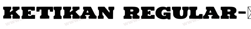 Ketikan Regular字体转换